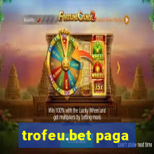 trofeu.bet paga